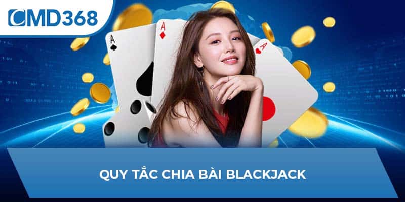 Quy tắc chia bài Blackjack