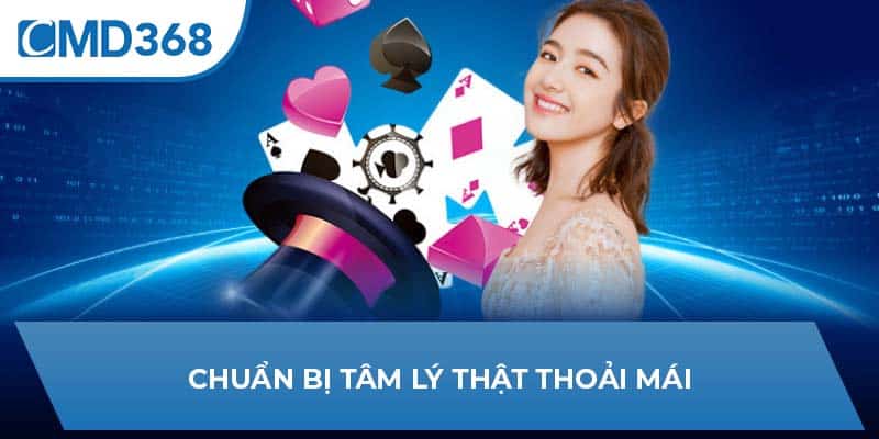 Chuẩn bị tâm lý thật thoải mái