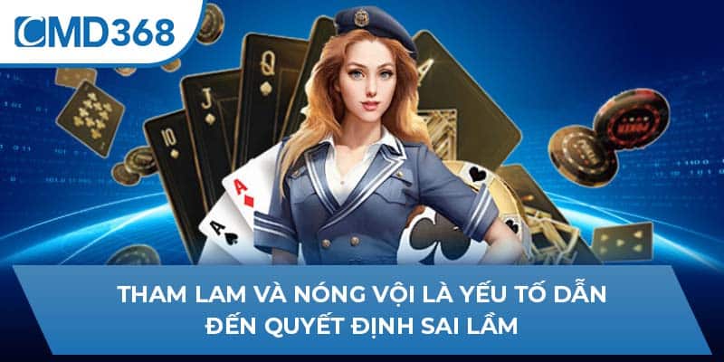 Tham lam và nóng vội là yếu tố dẫn đến quyết định sai lầm