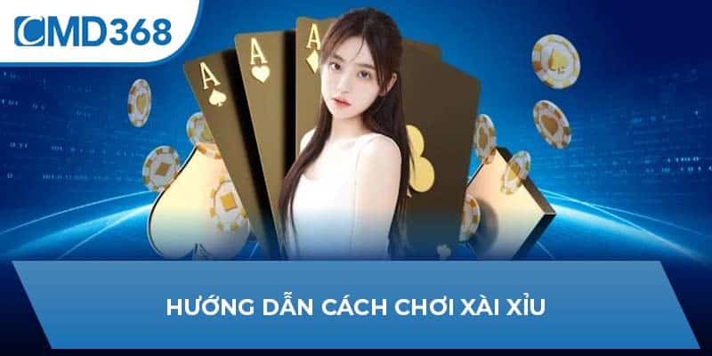 Hướng dẫn cách chơi xài xỉu