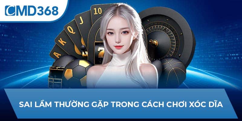 Sai lầm thường gặp trong cách chơi xóc dĩa