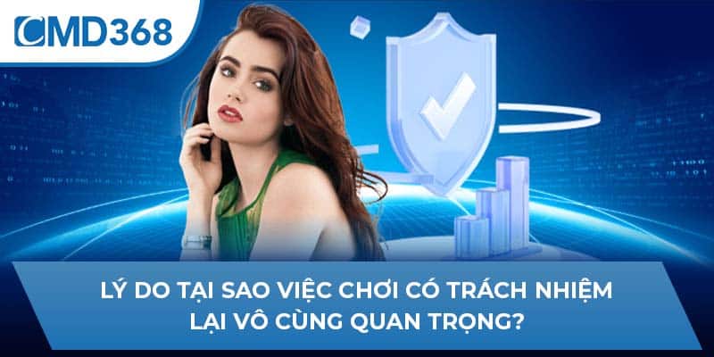 Lý do tại sao việc chơi có trách nhiệm lại vô cùng quan trọng?