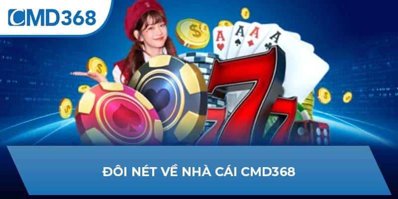 Đôi nét về nhà cái CMD368