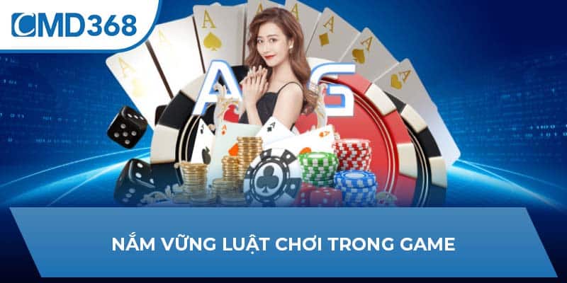 Nắm vững luật chơi trong game