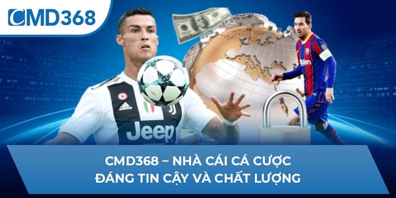 CMD368 – Nhà cái cá cược đáng tin cậy và chất lượng