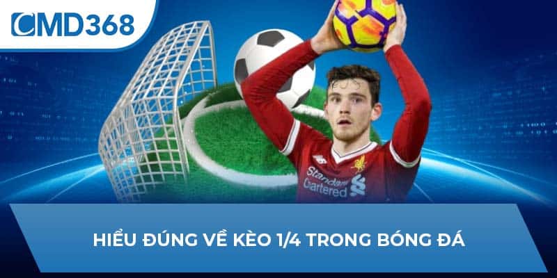 Hiểu đúng về kèo 1/4 trong bóng đá