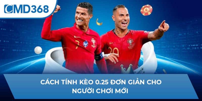 Cách tính kèo 0.25 đơn giản cho người chơi mới 