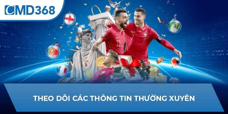 Theo dõi các thông tin thường xuyên