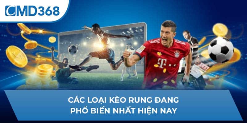 Các loại kèo rung đang phổ biến nhất hiện nay