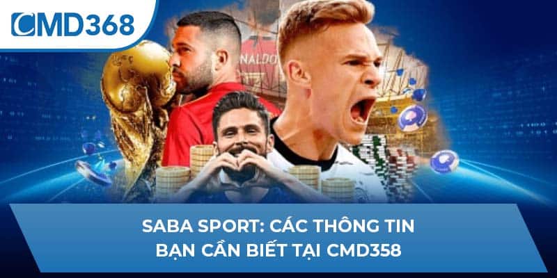 Saba Sport: Các Thông Tin Bạn Cần Biết Tại CMD368